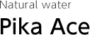 Natural water Pika Ace