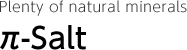 Plenty of natural minerals π-Salt
